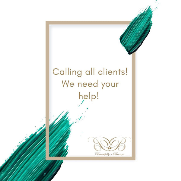 Calling all clients, we need...